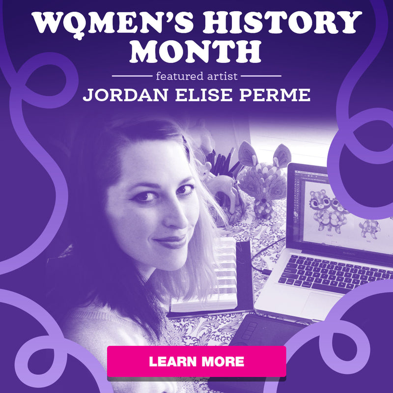 Womens History Month featuring artist Jordan Elise Perme from Horrible Adorables